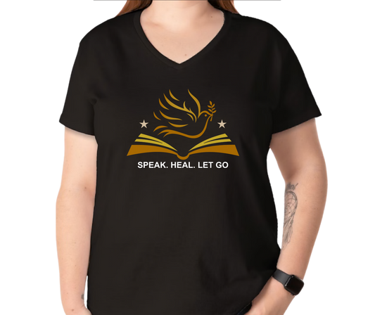Speak. Heal. Let Go. - Ladies Tee (V-Neck)