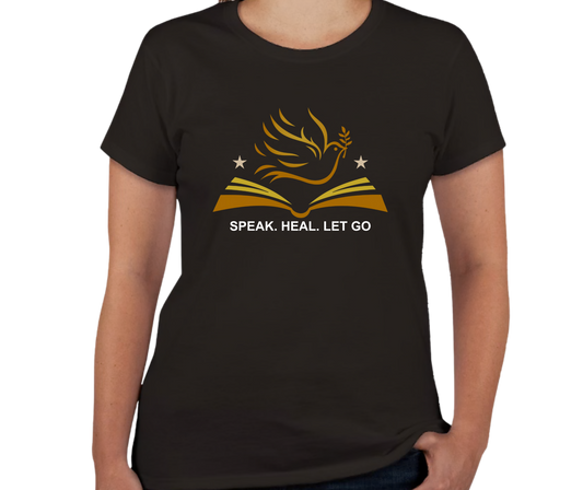 Speak. Heal. Let Go. – Ladies Round Neck T-Shirt