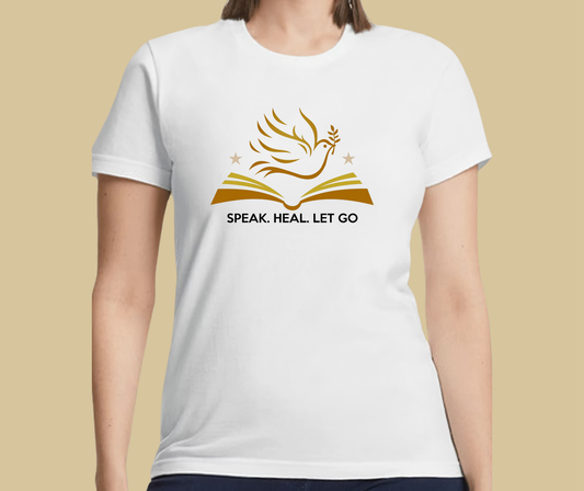 Speak. Heal. Let Go. – Ladies Round Neck T-Shirt